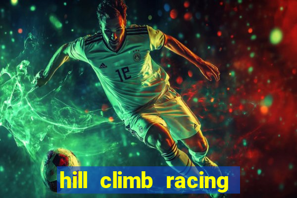hill climb racing dinheiro infinito 2